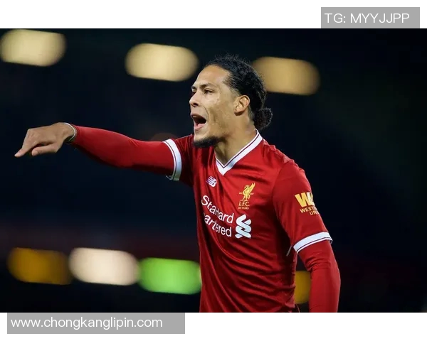 范戴克的防守艺术与领导力如何引领利物浦重返巅峰之路