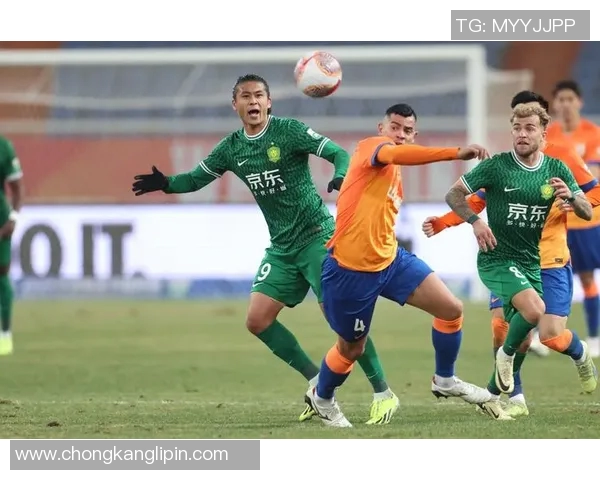 2020年北京国安与山东鲁能激战回顾展现中超精彩对决与球队风采